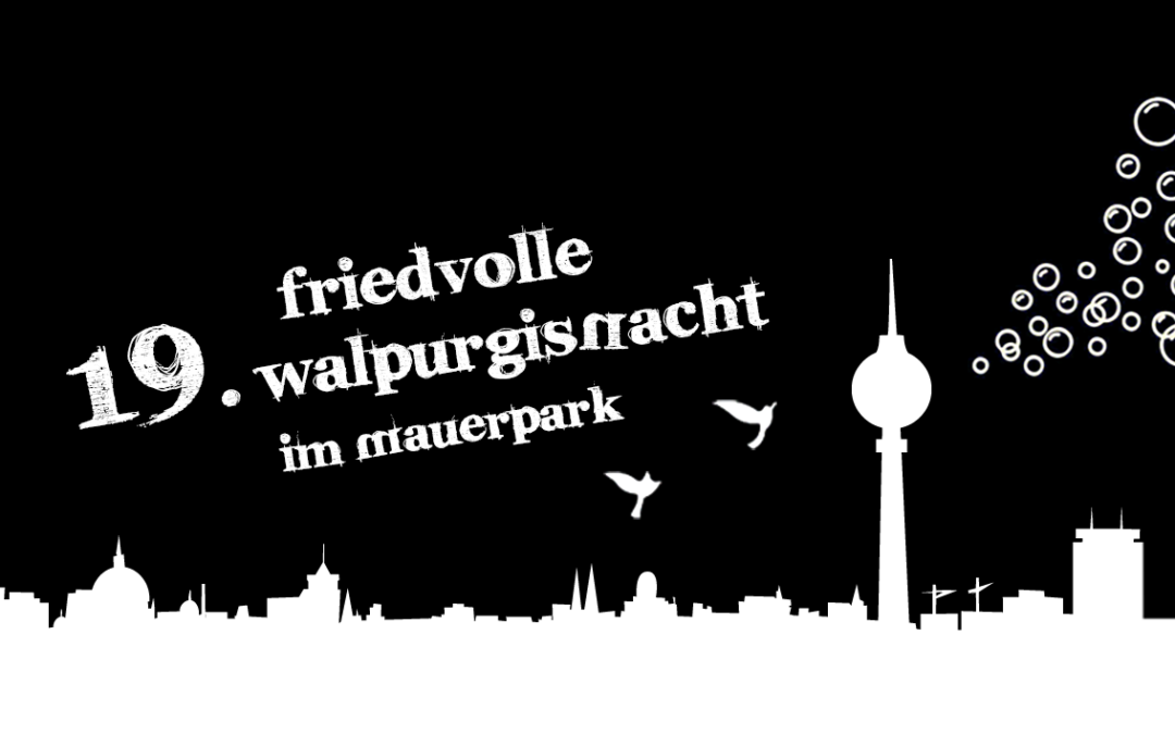 Mach mit bei der 19. Friedvollen Walpurgisnacht